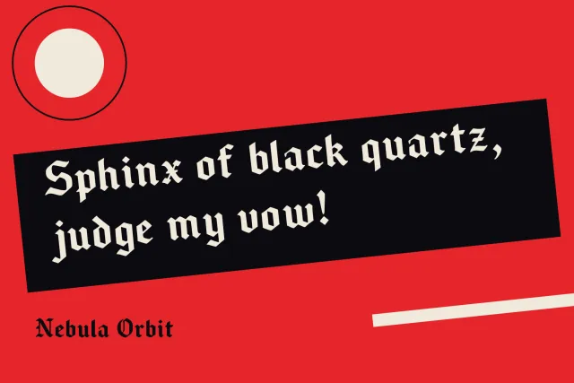 Nebula Orbit pangram Sphinx of black quartz, judge my vow! in cream blackletter on a black band over red