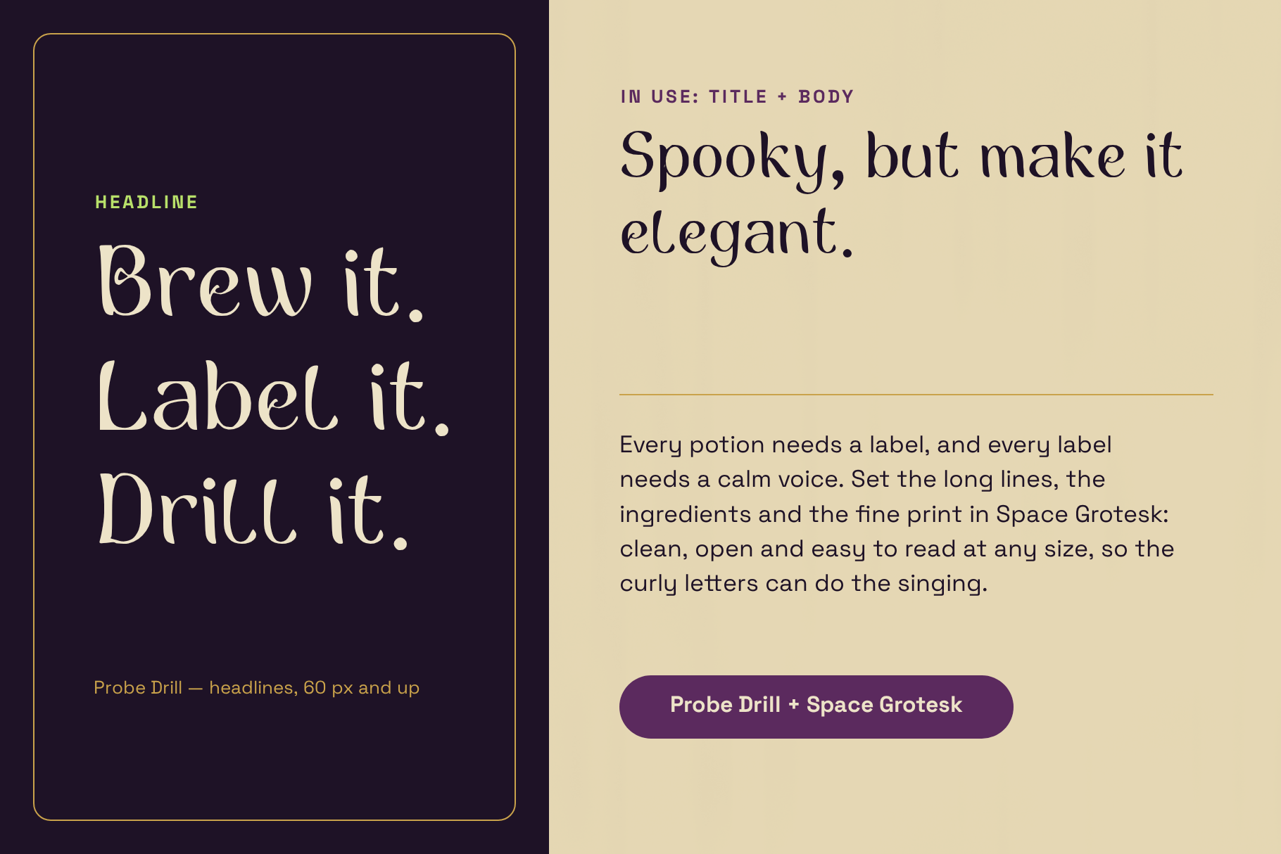 Probe Drill paired with a quiet text font for headings and body copy