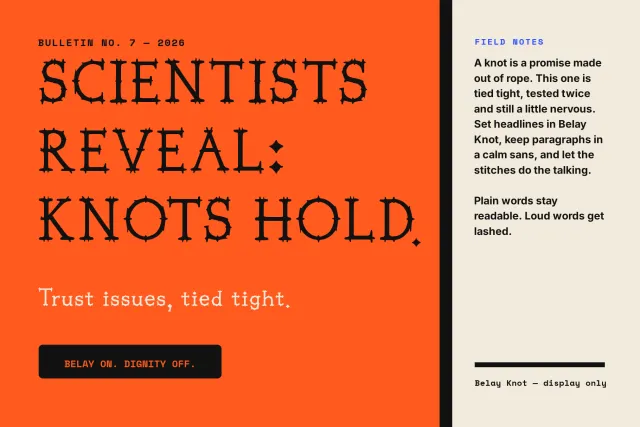 Belay Knot headline sample SCIENTISTS REVEAL: KNOTS HOLD beside a field notes text column