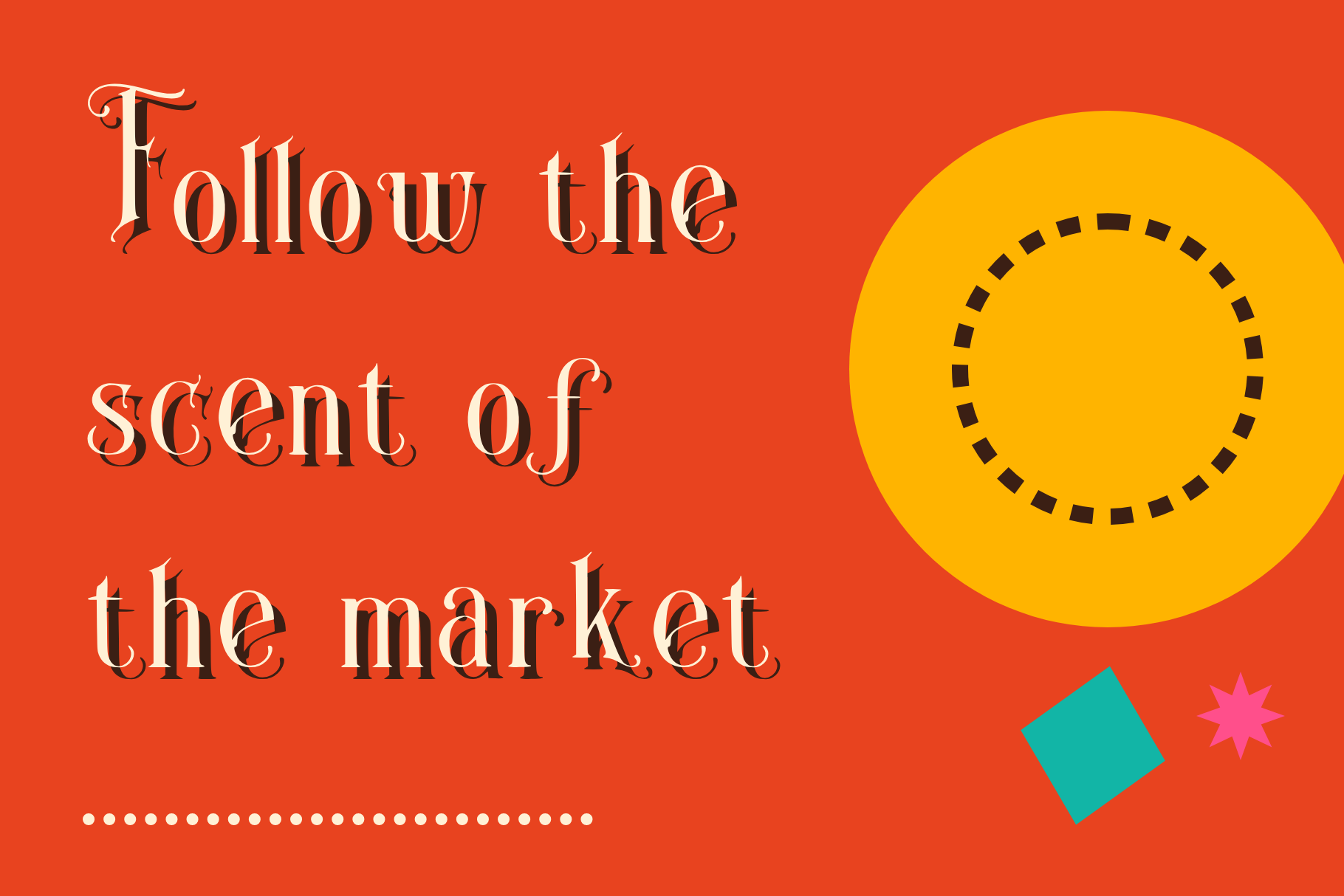 Spice Caravan quote Follow the scent of the market in cream letters with a dark shadow on an orange background