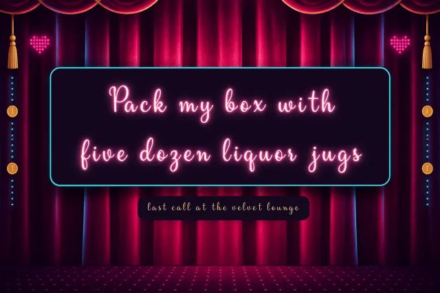Velvet Drape pangram Pack my box with five dozen liquor jugs in pink neon script before red curtains