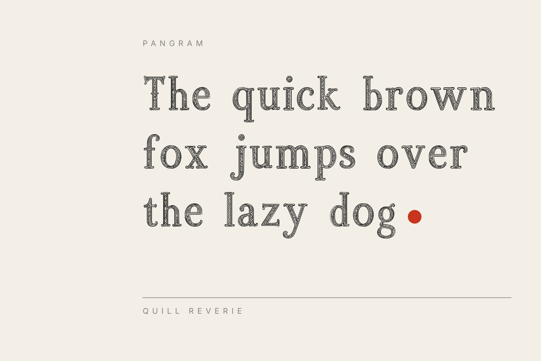 Quill Reverie pangram The quick brown fox jumps over the lazy dog in engraved serif letters with a red full stop