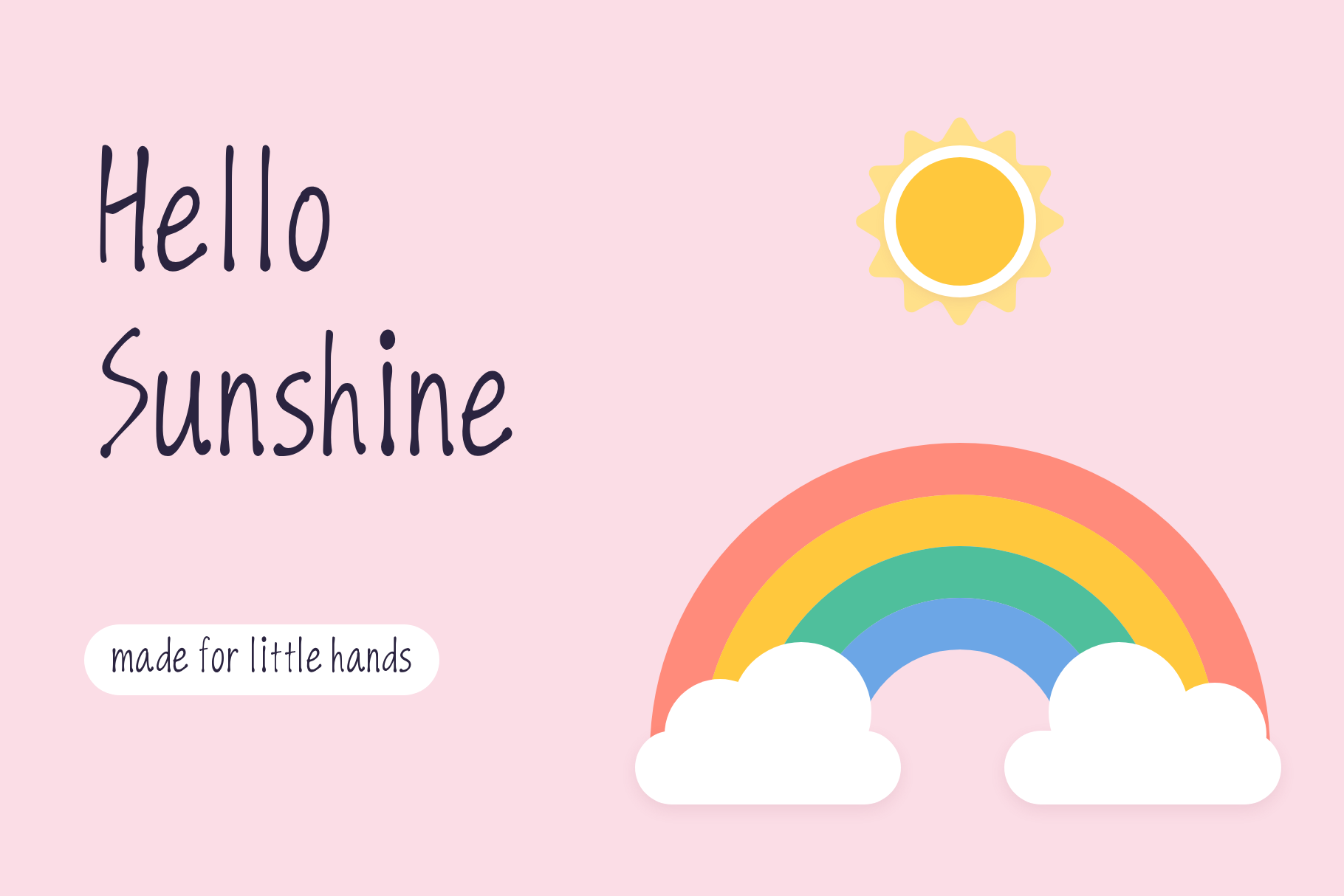 The Wall font "Hello Sunshine" print on pink with a rainbow, clouds and a sun, tagged made for little hands